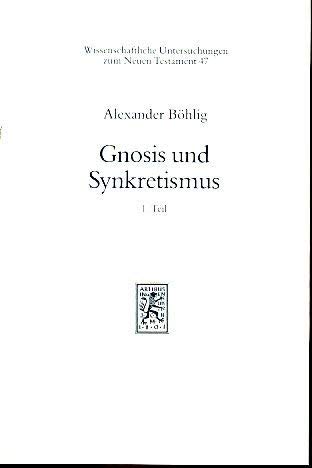 9783161452994: Gnosis Und Synkretismus: 1. Teil: Gesammelte Aufsatze Zur Spatantiken Religionsgeschichte: 47 (Wissenschaftliche Untersuchungen Zum Neuen Testament)