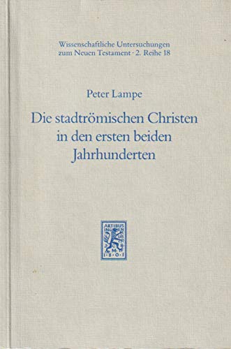 Beispielbild fr Die Stadtrmischen Christen in den ersten beiden Jahrhunderten: Untersuchungen zur Sozialgeschichte. - 2. Auflage zum Verkauf von Antiquarius / Antiquariat Hackelbusch