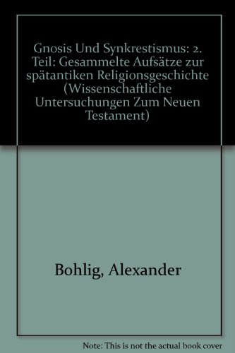 Imagen de archivo de Gnosis und Synkretismus: 2. Teil: Gesammelte Aufstze zur sptantiken Religionsgeschichte a la venta por Antiquarius / Antiquariat Hackelbusch