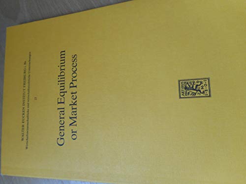 Beispielbild fr General Equilibrium or Market Process. Neoclassical and Austrian Theories of Economics. zum Verkauf von Antiquariat Bader Tbingen