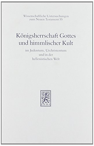 Imagen de archivo de Knigsherrschaft Gottes und himmlischer Kult im Judentum, Urchristentum und in der hellenistischen Welt (Wiss. Untersuchungen z. Neuen Testament (WUNT); Bd. 55). a la venta por Antiquariat Logos