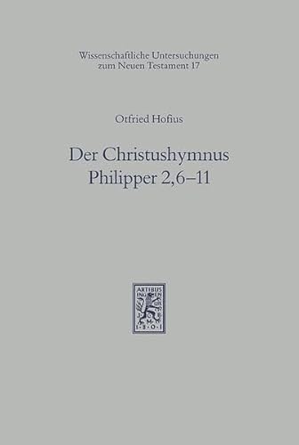 Beispielbild fr Der Christushymnus Philipper 2,6-11. Untersuchungen zu Gestalt und Aussage eines urchristlichen Psalms (Wiss. Untersuchungen z. Neuen Testament (WUNT); Bd. 17). zum Verkauf von Antiquariat Logos