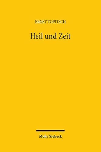 Heil und Zeit : ein Kapitel zur Weltanschauungsanalyse. - Topitsch, Ernst