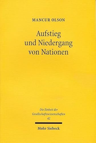 9783161457517: Aufstieg und Niedergang von Nationen: konomisches Wachstum, Stagflation und soziale Starrheit: 42 (Die Einheit der Gesellschaftswissenschaften)