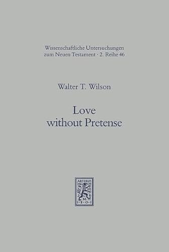 Love without Pretense: Romans 12.9-21 and Hellenistic-Jewish Wisdom Literature (Wissenschaftliche...
