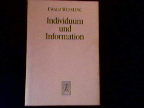 Stock image for Individuum und Information: Die Erfassung von Information und Wissen in konomischen Handlungstheorien (Die Einheit der Gesellschaftswissenschaften, Band 71) for sale by medimops