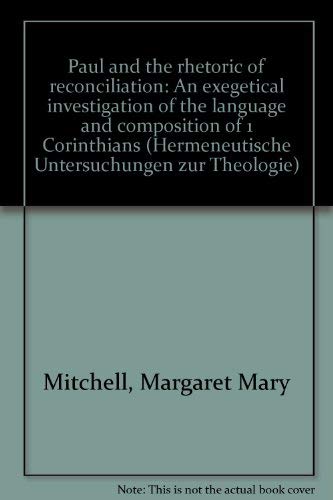 9783161457944: Paul and the Rhetoric of Reconciliation: An Exegetical Investigation of the Language and Composition of 1 Corinthians: 28 (Hermeneutische Untersuchungen Zur Theologie,)