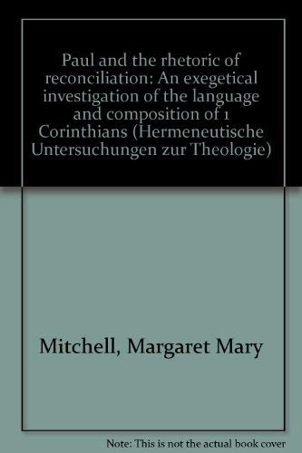 9783161457944: Paul and the Rhetoric of Reconciliation: An Exegetical Investigation of the Language and Composition of 1 Corinthians (Hermeneutische Untersuchungen zur Theologie)