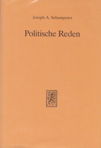 Politische Reden. - Schumpeter, Joseph A., Christian Seidl und Wolfgang F. Stolper