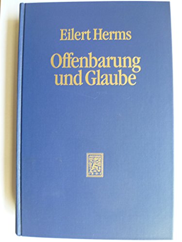 Offenbarung Und Glaube: Zur Bildung Des Christlichen Lebens (German Edition) (9783161459849) by Herms, Eilert