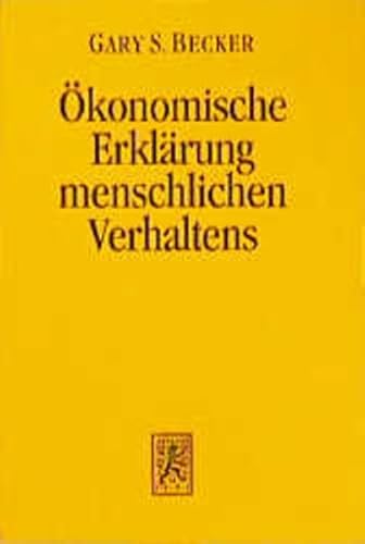 9783161460463: Der konomische Ansatz zur Erklrung menschlichen Verhaltens: 32 (Die Einheit der Gesellschaftswissenschaften)