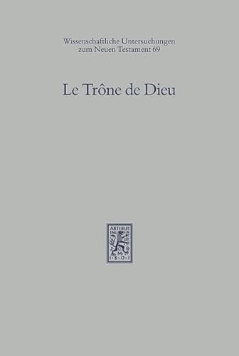 Stock image for Le Trne de Dieu (Wiss. Untersuchungen z. Neuen Testament (WUNT); Bd. 69). for sale by Antiquariat Logos