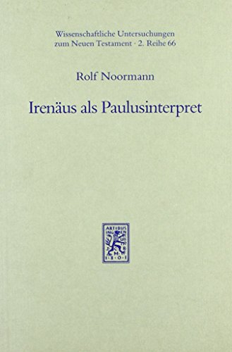 9783161460920: Irenaus Als Paulusinterpret: Zur Rezeption Und Wirkung Der Paulinischen Und Deuteropaulinischen Briefe Im Werk Des Ireneaus Von Lyon