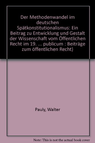 9783161461538: Der Methodenwandel Im Deutschen Spatkonstitutionalismus: Ein Beitrag Zur Entwicklung Und Gestalt Der Wissenschaft Vom Offentlichen Recht Im 19. Jahrhundert: 7