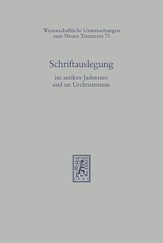 Stock image for Schriftauslegung im antiken Judentum und im Urchristentum (Wiss. Untersuchungen z. Neuen Testament (WUNT); Bd. 73). for sale by Antiquariat Logos