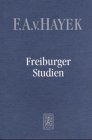Freiburger Studien : gesammelte Aufsätze. Wirtschaftswissenschaftliche und wirtschaftsrechtliche Untersuchungen ; 5 - Hayek, Friedrich A. von