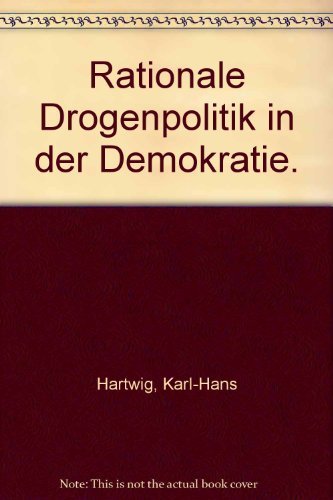 Rationale Drogenpolitik in Der Demokratie: Wirtschaftswissenschaftliche Und Wirtschaftsethische Perspektiven Einer Heroinvergabe (German Edition) (9783161464126) by Hartwig, Karl H; Pies, Ingo