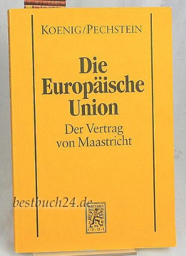 Stock image for Die Europische Union. Der Vertrag von Maastricht. for sale by Antiquariat Johann Forster