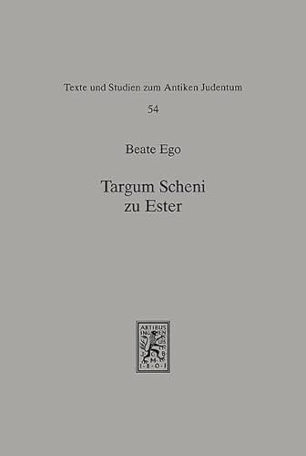 Targum Scheni Zu Ester: Ubersetzung, Kommentar Und Theologische Deutung (Texte Und Studien Zum Antiken Judentum,) (German Edition) (9783161464805) by Ego, Beate