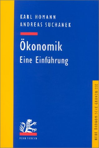 Ã–konomik. Eine EinfÃ¼hrung. (9783161465161) by Homann, Karl; Suchanek, Andreas