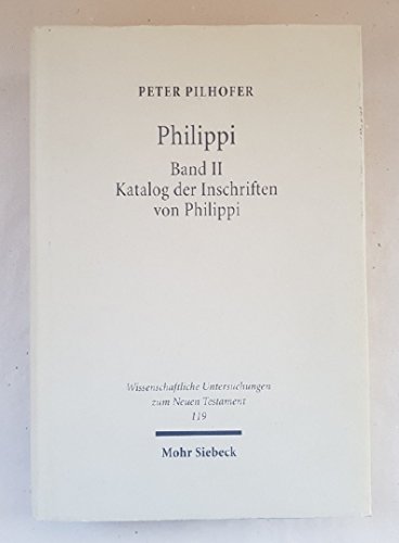Stock image for Philippi: Band II Katalog Der Inschriften Von Philippi (Wissenschaftliche Untersuchungen Zum Neuen Testament 119) (German Edition) SIGNED COPY with ALS for sale by Alexander's Books