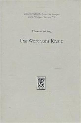 Das Wort Vom Kreuz (Wissenschaftliche Untersuchungen Zum Neuen Testament) (French Edition) (9783161466182) by Soding, Thomas