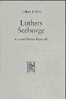 Luthers Seelsorge: Theologie in der Vielfalt der Lebenssituationen an seinen Briefen dargestellt (German Edition) - Ebeling, Gerhard
