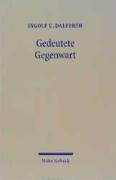 Gedeutete Gegenwart. Zur Wahrnehmung Gottes in den Erfahrungen der Zeit.