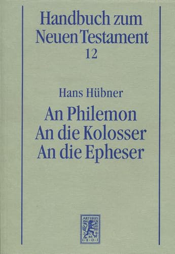 An N Philemon. an Die Kolosser. an Die Epheser (Handbuch Zum Neuen Testament) (German Edition) (9783161467769) by Hubner, Hans