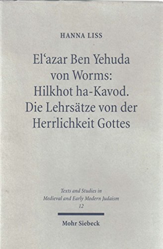 El'azar Ben Yehuda von Worms: Hilkhot ha-kavod . Die Lehrsätze von der Herrlichkeit Gottes. Editi...