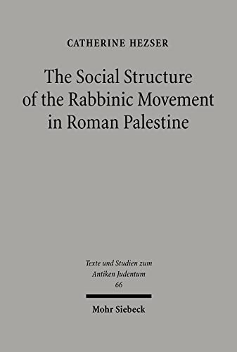 The Social Structure of the Rabbinic Movement in Roman Palestine (Texte u. Studien z. Antiken Jud...