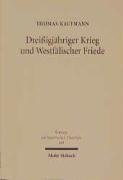 Beispielbild fr Dreiigjhriger Krieg und Westflischer Friede. Kirchengeschichtliche Studien zur lutherischen Konfessionskultur (Beitrge z. historischen Theologie (BHTh); Bd. 104). zum Verkauf von Antiquariat Logos