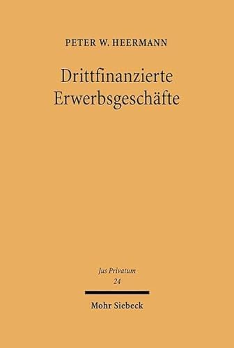 Drittfinanzierte Erwerbsgeschäfte. Entwicklung der Rechtsfigur des trilateralen Synallagmas auf d...