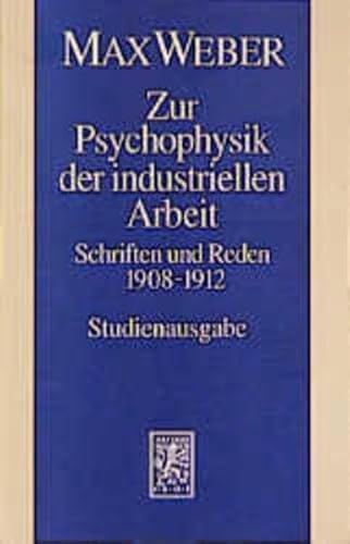 Zur Psychophysik der industriellen Arbeit. Hg. v. Wolfgang Schluchter, in Zusammenarbeit m. Sabine Frommer (Studienausgabe d. Max-Weber-Gesamtausgabe (MWS). Abt. 1: Schriften u. Reden, Bd. 11). - Weber, Max