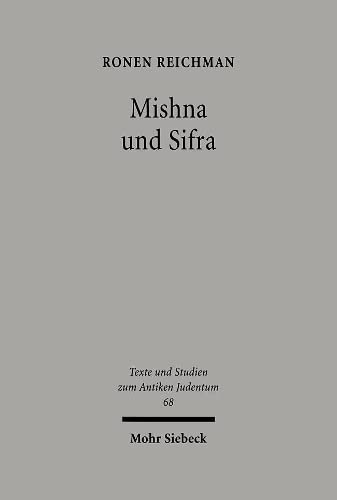 Mishna und Sifra. Ein literarkritischer Vergleich paralleler Überlieferungen (Texte u. Studien z. Antiken Judentum (TSAJ); Bd. 68). - Reichman, Ronen