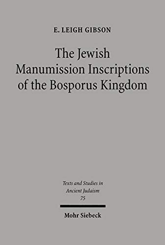 The Jewish Manumission Inscriptions of the Bosporus Kingdom (Texts and Studies in Ancient Judaism...