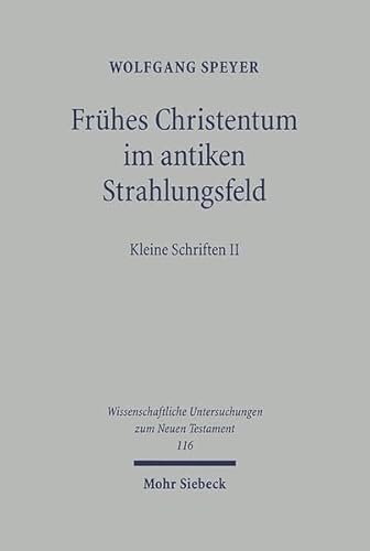 Beispielbild fr Frhes Christentum im antiken Strahlungsfeld. Kleine Schriften II (Wiss. Untersuchungen z. Neuen Testament (WUNT); Bd. 116). zum Verkauf von Antiquariat Logos