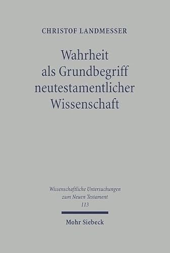 Wahrheit ALS Grundbegriff Neutestamentlicher Wissenschaft (Schriften Zur Angewandten Wirtschaftsforschung) (French Edition) (9783161471032) by Landmesser, Professor Of New Testament Studies Christof