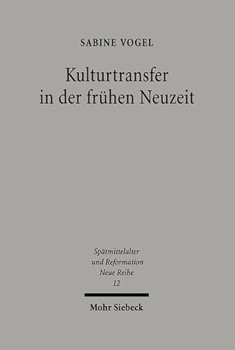 Kulturtransfer in Der Fruhen Neuzeit: Die Vorworte Der Lyoner Drucke Des 16. Jahrhunderts (Spatmittelalter Und Reformation,) (German Edition) (9783161471094) by Vogel, Sabine