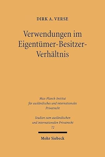 Verwendungen im Eigentümer-Besitzer-Verhältnis (Studien zum ausländischen und internationalen Privatrecht) - Verse, Dirk A.