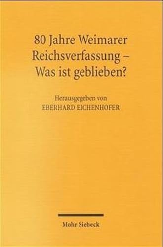 Was ist geblieben? Hrsg. v. Eberhard Eichenhofer. - WEIMARER REICHSVERFASSUNG: 80 JAHRE.