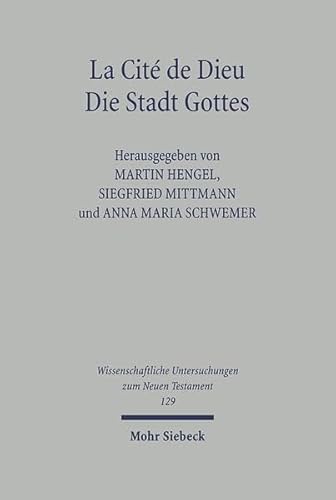 La Cité de Dieu / Die Stadt Gottes (Wiss. Untersuchungen z. Neuen Testament (WUNT); Bd. 129). - Hengel, Martin / Mittmann, S. / Schwemer, A. M. (Hg.)