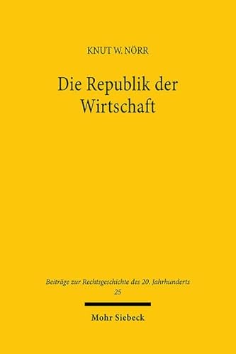 Die Republik der Wirtschaft. Teil 1: Von der Besatzungszeit bis zur Großen Koalition. - Nörr, Knut Wolfgang