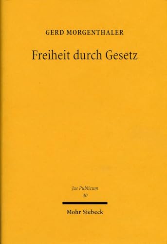 Stock image for Freiheit durch Gesetz. Der parlamentarische Gesetzgeber als Erstadressat der Freiheitsgrundrechte. for sale by Antiquariat + Verlag Klaus Breinlich