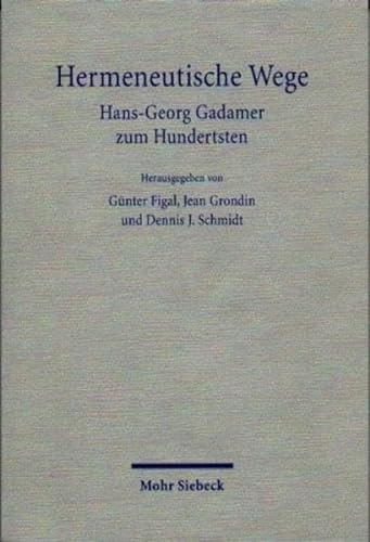 Beispielbild fr Hermeneutische Wege. Hans-Georg Gadamer zum Hundertsten. zum Verkauf von Antiquariat Logos