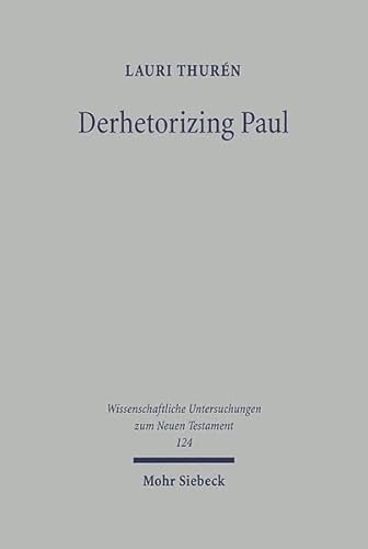 9783161472909: Derhetorizing Paul: A Dynamic Perspective on Pauline Theology and the Law: 124 (Wissenschaftliche Untersuchungen zum Neuen Testament)