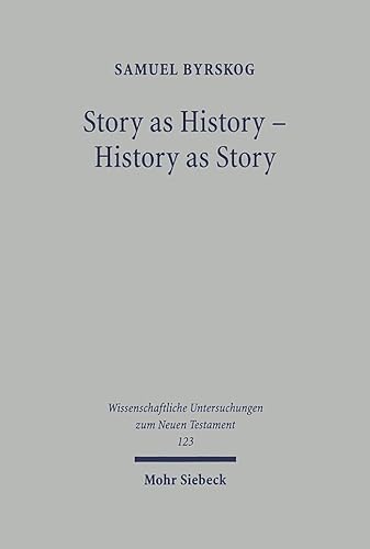 Story as History - History as Story. The Gospel Tradition in the Context of Ancient Oral History ...