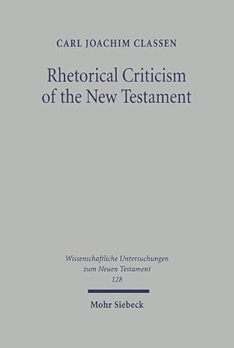 9783161473708: Rhetorical Criticism of the New Testament: 128 (Wissenschaftliche Untersuchungen zum Neuen Testament)