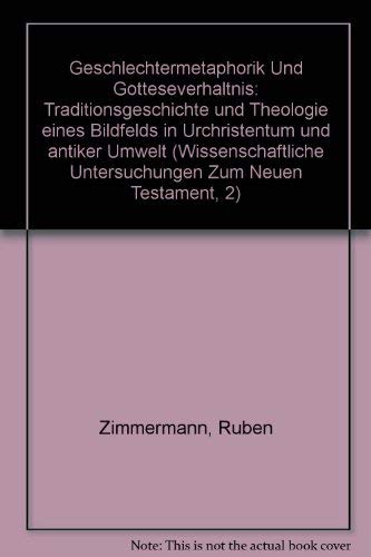 Stock image for Geschlechtermetaphorik und Gottesverhltnis. Traditionsgeschichte und Theologie eines Bildfelds in Urchristentum und antiker Umwelt. for sale by Libresso - das Antiquariat in der Uni