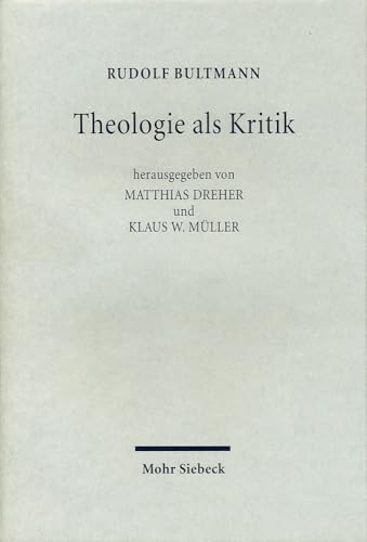 Theologie ALS Kritik: Ausgewahlte Rezensionen Und Forschungsberichte (German Edition) (9783161474064) by Bultmann, Rudolf